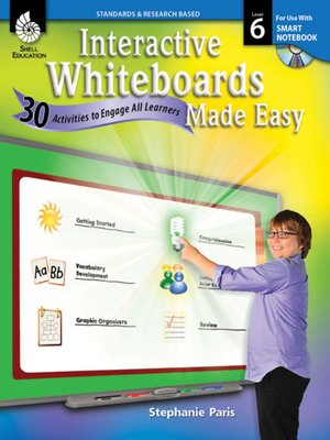 cover image of Interactive Whiteboards Made Easy: 30 Activities to Engage All Learners: Level 6 (SMART Notebook Software)